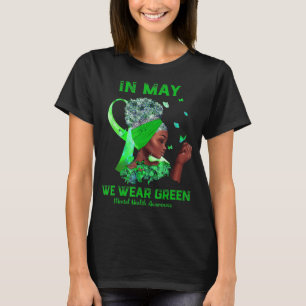 Black Women In May We Wear Green Mental Health Awa T-Shirt