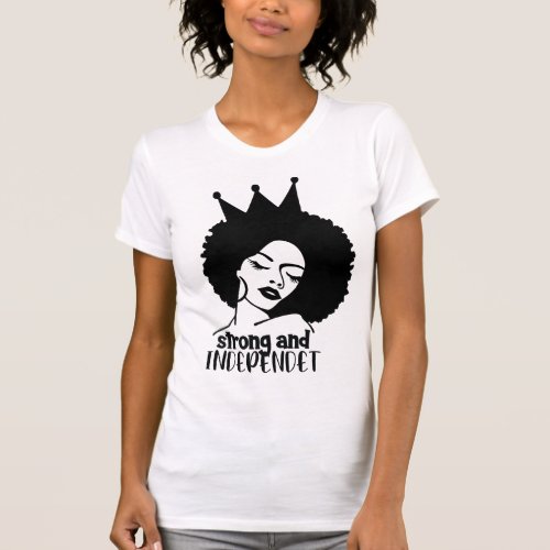 Black Women Shirt Strong Independent Woman Shirt T_Shirt