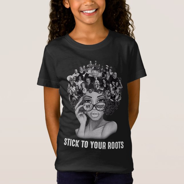 Black Women Stick To Your Roots Black History Mont T-Shirt (Front)