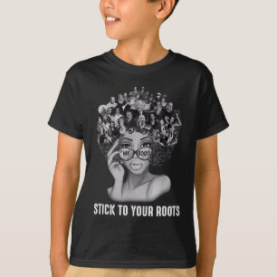 Black Women Stick To Your Roots Black History Mont T-Shirt