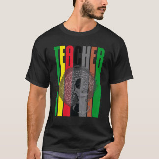 Black Women Teacher Women's Black History Month Cu T-Shirt