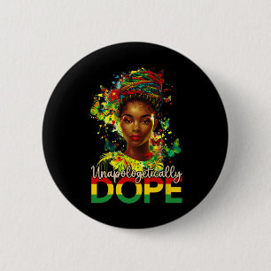 Black Women Unapologetically Drug Juneteenth Black Button