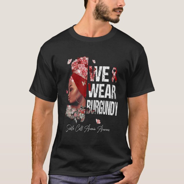 Black Women We Wear Burgundy Sickle Cell Anemia Aw T-Shirt (Front)