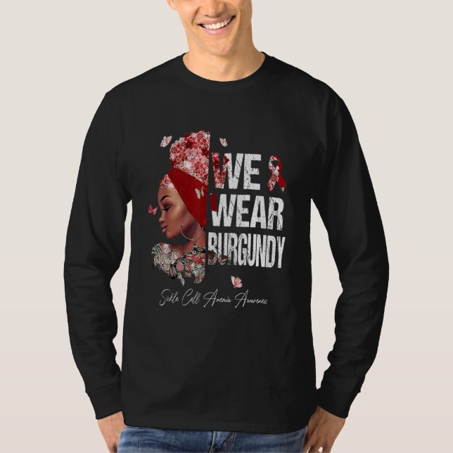 Black Women We Wear Burgundy Sickle Cell Anemia Aw T-Shirt (Front)
