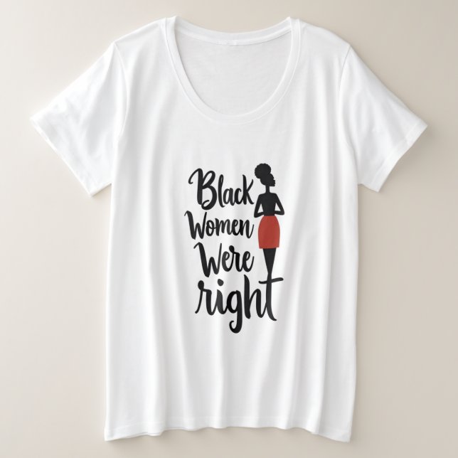 Black Women Were Right – Bold Statement Plus Size T-Shirt (Design Front)