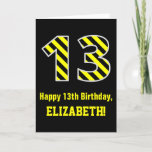 [ Thumbnail: Black & Yellow Striped "13"; 13th Birthday + Name Card ]