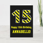 [ Thumbnail: Black & Yellow Striped "15"; 15th Birthday + Name Card ]