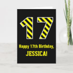 [ Thumbnail: Black & Yellow Striped "17"; 17th Birthday + Name Card ]