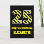 [ Thumbnail: Black & Yellow Striped "25"; 25th Birthday + Name Card ]