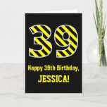 [ Thumbnail: Black & Yellow Striped "39"; 39th Birthday + Name Card ]