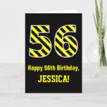 [ Thumbnail: Black & Yellow Striped "56"; 56th Birthday + Name Card ]