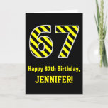 [ Thumbnail: Black & Yellow Striped "67"; 67th Birthday + Name Card ]