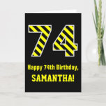 [ Thumbnail: Black & Yellow Striped "74"; 74th Birthday + Name Card ]