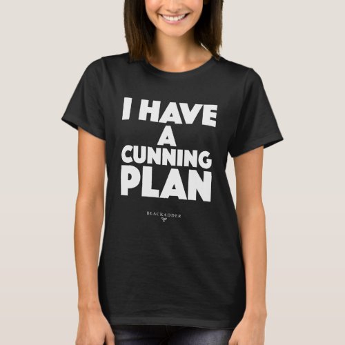 Blackadder quote  I have a cunning plan284 T_Shirt