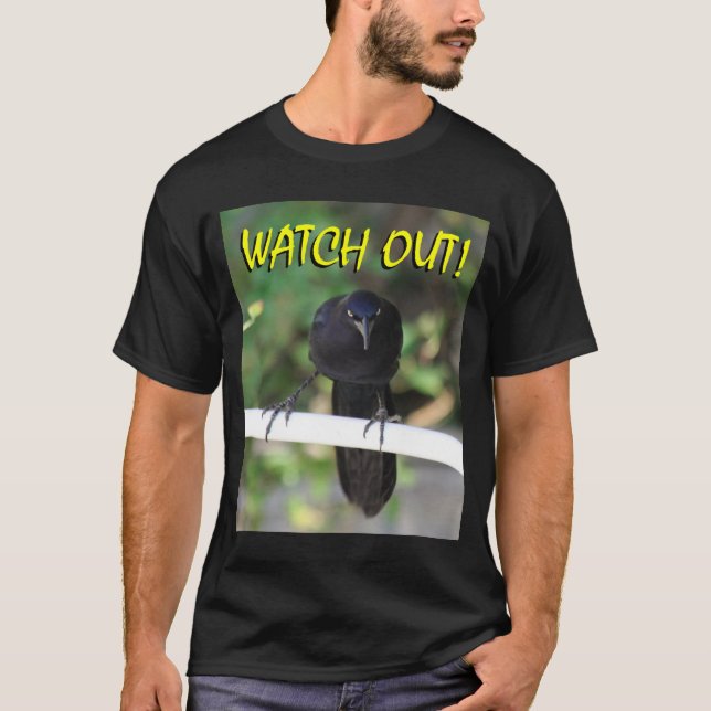 Blackbird-Grackle Watch Out! T-Shirt (Front)