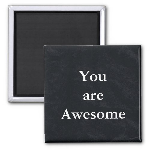 Blackboard Chalkboard  You are Awesome Quote Magnet
