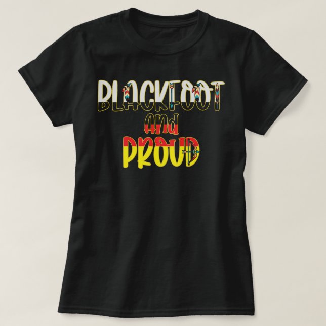 Blackfoot and Proud - Native American Indian Pride T-Shirt (Design Front)