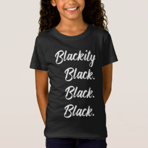Blackity black black black statement black history T-Shirt