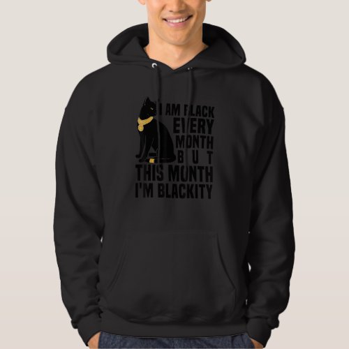 Blackity Black Cat Every Month Black History Afric Hoodie