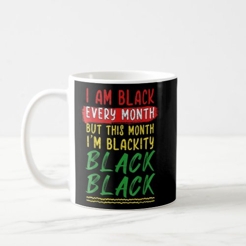 Blackity Black Every Month Black History BHM Afric Coffee Mug