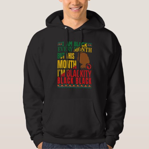 Blackity Black Every Month Black History Bhm Afric Hoodie