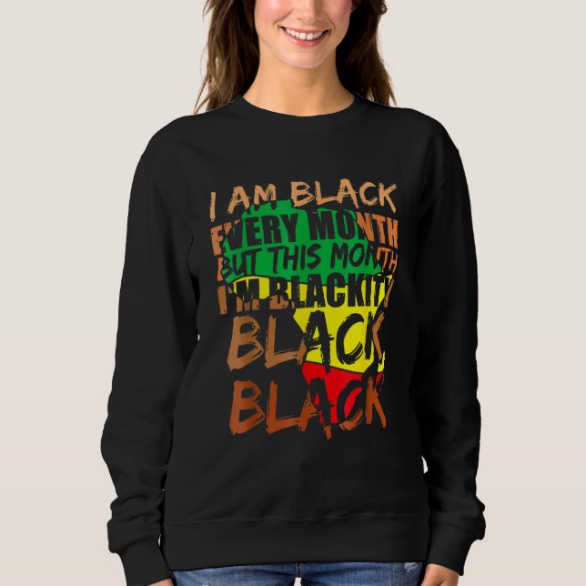 Blackity Black Every Month Black History BHM Afric Sweatshirt (Front)