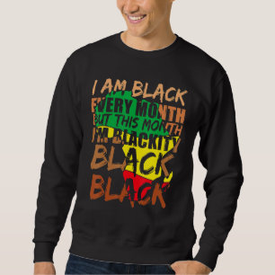 Blackity Black Every Month Black History BHM Afric Sweatshirt
