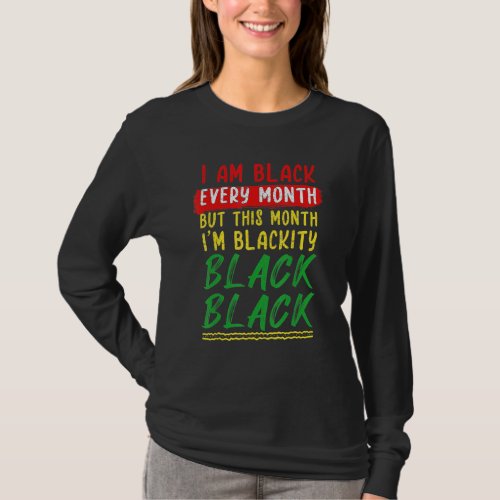 Blackity Black Every Month Black History BHM Afric T_Shirt