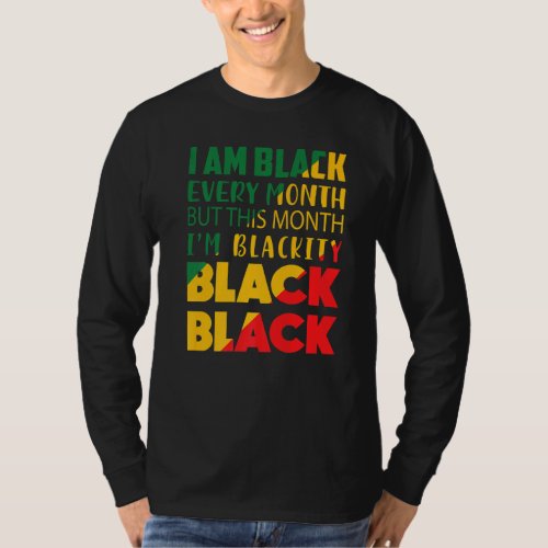 Blackity Black Every Month Black History Bhm Afric T_Shirt