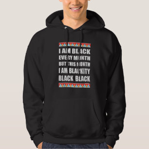 Blackity Black Every Month Black History BHM BLM A Hoodie