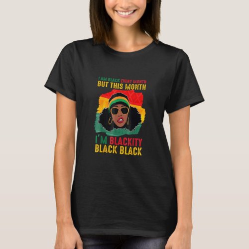 Blackity Black Every Month Black History Black Wom T_Shirt