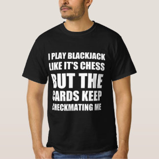 Blackjack funny quote T-Shirt