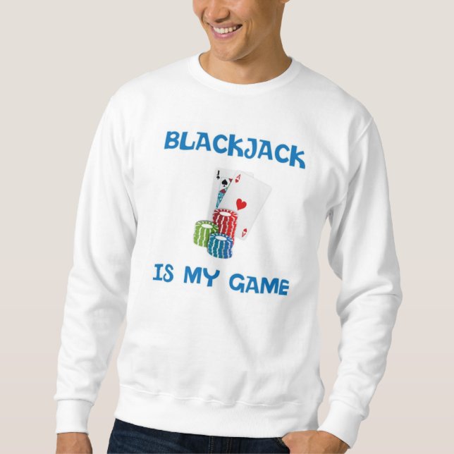 BLACKJACK IS MY GAME SWEATSHIRT (Front)