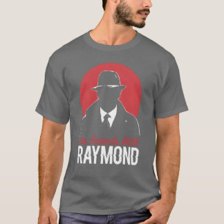 BLACKLIST FRIENDS WITH RAYMOND family T-Shirt