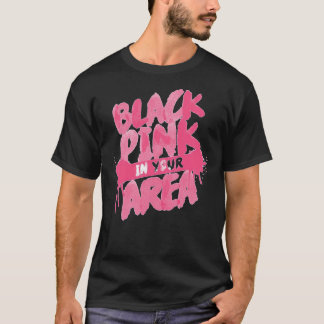 Blackpink In Your AREA! T-shirt