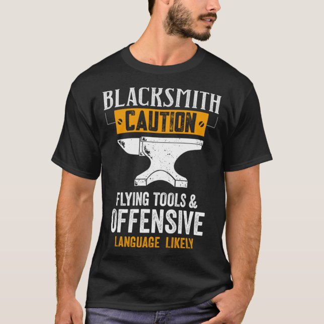Blacksmith Caution Flying Tools And Offensive Lang T-Shirt (Front)