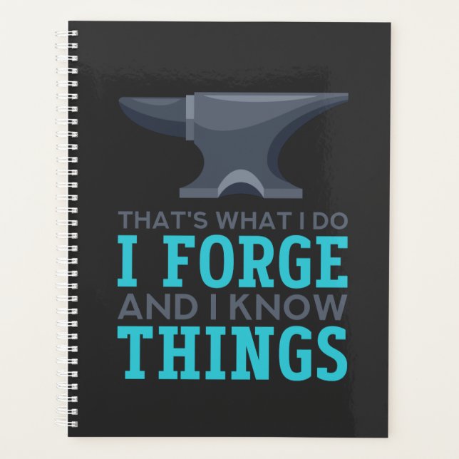Blacksmith - I Forge And I Know Things Planner (Front)