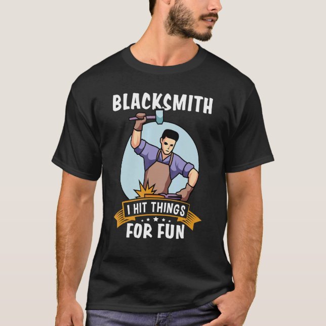 Blacksmith  I Hit Things For Fun T-Shirt (Front)