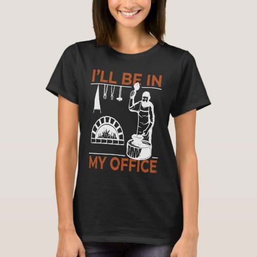 Blacksmith Ill Be In My Office Knife Maker Blades T_Shirt