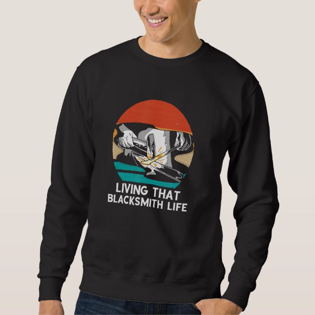 Blacksmith Life Retro Forging Blacksmith Worker Fo Sweatshirt (Front)