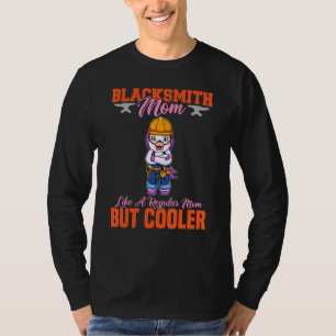 Blacksmith Mom Like A Regualr Mom But Cooler T-Shirt