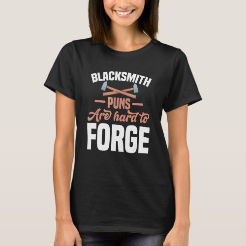 Blacksmith Puns Are Hard To Forge Motif For Blacks T_Shirt