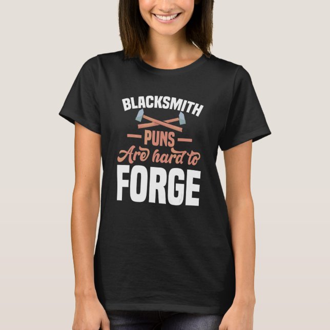 Blacksmith Puns Are Hard To Forge Motif For Blacks T-Shirt (Front)