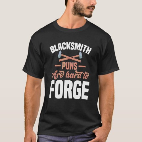 Blacksmith Puns Are Hard To Forge Motif For Blacks T_Shirt