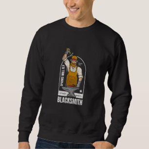 Blacksmith Sparks Will Fly Rugged Workshop Metalw Sweatshirt