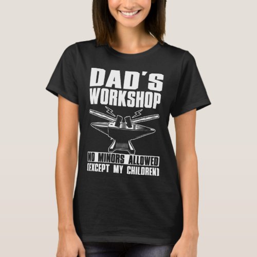 Blacksmithing Blacksmith Dad No Minors Allowed T_Shirt