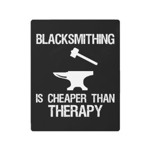 Blacksmithing Is Cheaper Than Therapy Funny Metal Print