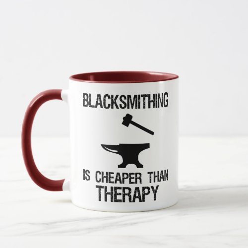 Blacksmithing Is Cheaper Than Therapy Funny Mug