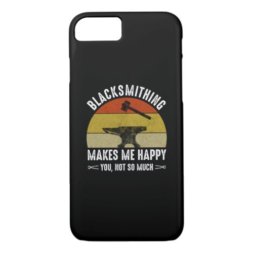 Blacksmithing Makes Me Happy _ You Not So Much iPhone 87 Case