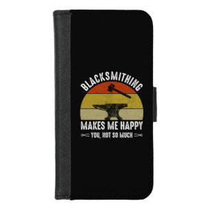 Blacksmithing Makes Me Happy - You, Not So Much iPhone 8/7 Wallet Case